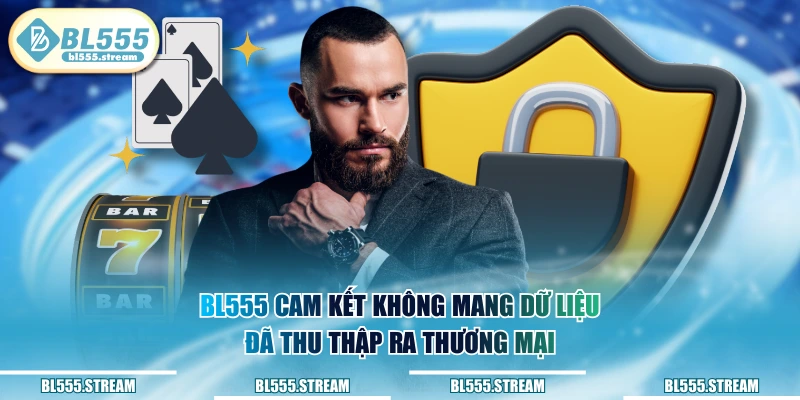 BL555 cam kết không mang dữ liệu đã thu thập ra thương mại