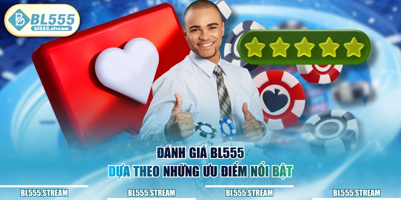Đánh giá BL555 dựa theo những ưu điểm nổi bật