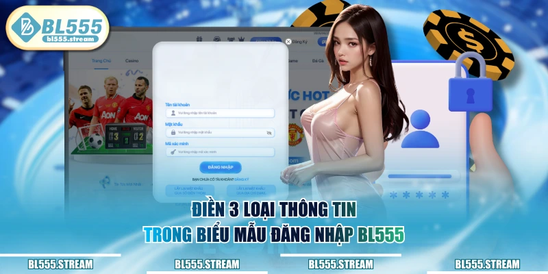Điền 3 loại thông tin trong biểu mẫu đăng nhập BL555