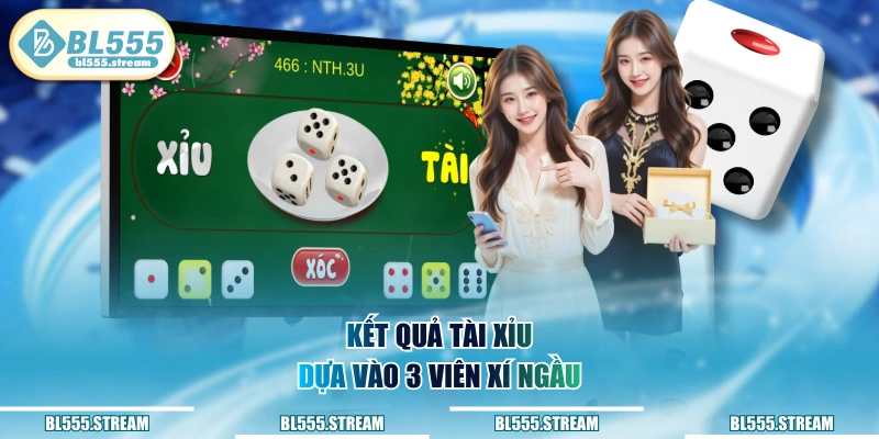 Kết quả Tài Xỉu dựa vào 3 viên xí ngầu