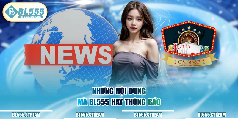 Những nội dung mà BL555 hay thông báo