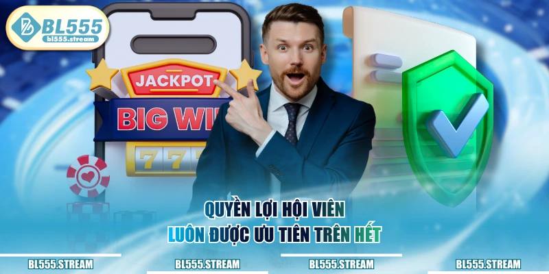 Quyền lợi hội viên luôn được ưu tiên trên hết